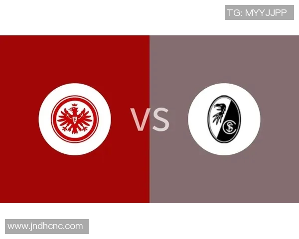 弗莱堡主场绝地反击赢下法兰克福,双方实力对比无悬念 弗莱堡主场绝地反击赢下法兰克福,双方实力对比无悬念